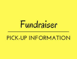Fundraiser Pick-Up is Tomorrow