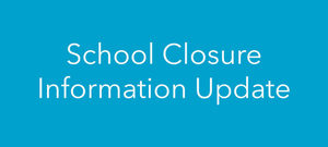 Updated School Closure Information